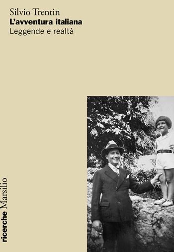 L'avventura italiana. Leggende e realtà - Silvio Trentin - Libro Marsilio 2025, Ricerche | Libraccio.it