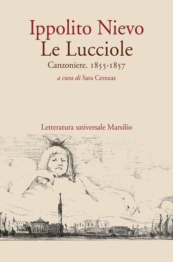 Le Lucciole. Canzoniere. 1855-1857 - Ippolito Nievo - Libro Marsilio 2025, Letteratura universale | Libraccio.it