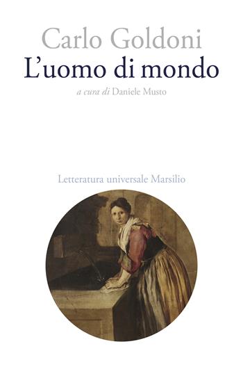 L'uomo di mondo - Carlo Goldoni - Libro Marsilio 2025, Letteratura universale | Libraccio.it