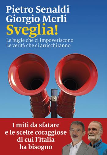 Sveglia! Le bugie che ci impoveriscono. Le verità che ci arricchiranno - Pietro Senaldi, Giorgio Merli - Libro Marsilio 2025, I nodi | Libraccio.it