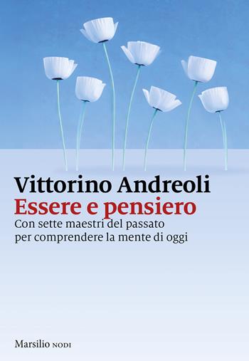 Essere e pensiero. Con sette maestri del passato per comprendere la mente di oggi - Vittorino Andreoli - Libro Marsilio 2025, I nodi | Libraccio.it