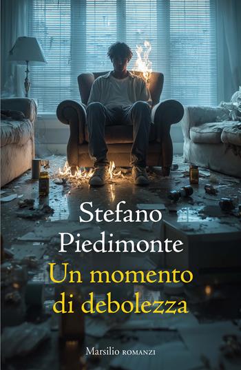 Un momento di debolezza - Stefano Piedimonte - Libro Marsilio 2026, Romanzi e racconti | Libraccio.it