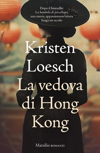 La vedova di Hong Kong - Kristen Loesch - Libro Marsilio 2025, Romanzi e racconti | Libraccio.it