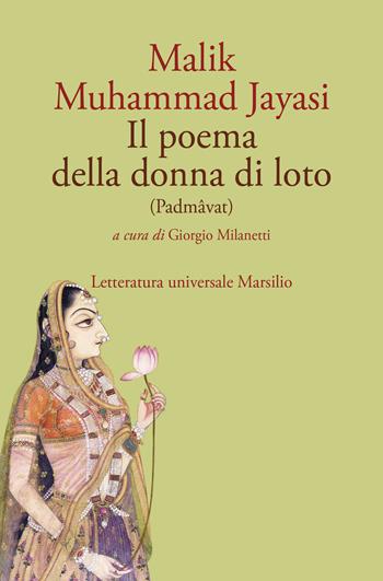 Il poema della donna di loto (Padmâvat). Ediz. critica - Muhammad Jayasi Malik - Libro Marsilio 2026, Letteratura universale | Libraccio.it