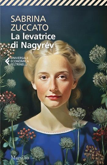 La levatrice di Nagyrév - Sabrina Zuccato - Libro Marsilio 2026, Universale economica Feltrinelli | Libraccio.it