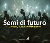 Semi di futuro. Giovani, cultura e benessere