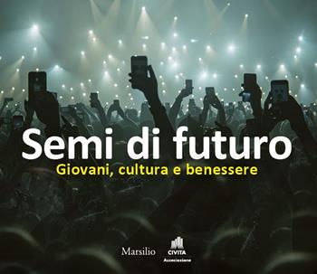 Semi di futuro. Giovani, cultura e benessere  - Libro Marsilio 2025, Ricerche | Libraccio.it