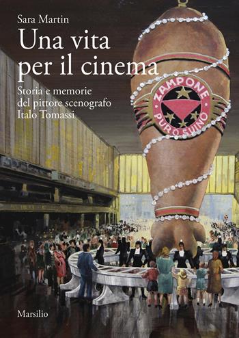 Una vita per il cinema. Storia e memorie del pittore scenografo Italo Tomassi - Sara Martin - Libro Marsilio 2026, Ricerche | Libraccio.it