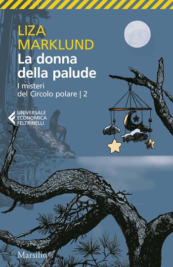 La donna della palude - Liza Marklund - Libro Marsilio 2026, Universale economica Feltrinelli | Libraccio.it