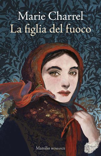 La figlia del fuoco - Marie Charrel - Libro Marsilio 2026, Romanzi e racconti | Libraccio.it