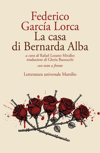 La casa di Bernarda Alba. Testo originale a fronte - Federico García Lorca - Libro Marsilio 2026, Letteratura universale | Libraccio.it
