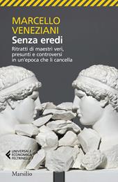 Senza eredi. Ritratti di maestri veri, presunti e controversi in un’epoca che li cancella