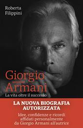 Giorgio secondo Armani. La vita oltre il successo