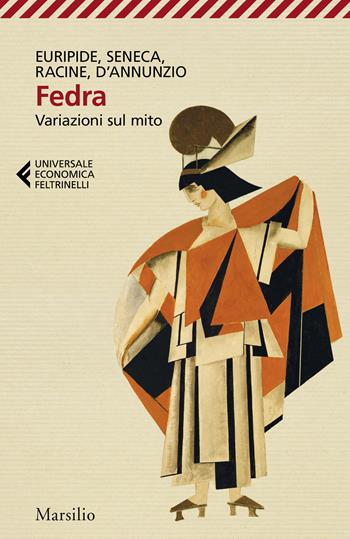 Fedra. Variazioni sul mito - Euripide, Lucio Anneo Seneca, Jean Racine - Libro Marsilio 2026, Universale economica Feltrinelli | Libraccio.it