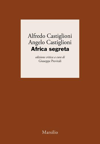Africa segreta - Alfredo Castiglioni, Angelo Castiglioni - Libro Marsilio 2026, I giorni | Libraccio.it