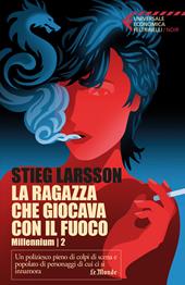 La ragazza che giocava con il fuoco. Millennium. Vol. 2