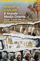 Il grande Medio Oriente. Viaggio al centro della storia tra impero e anarchia