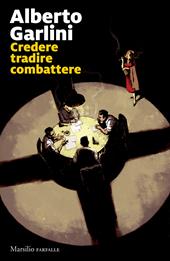 Credere tradire combattere