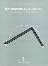 Il metodo della geometria. Corso di geometria. Per il Liceo scientifico. Vol. 1