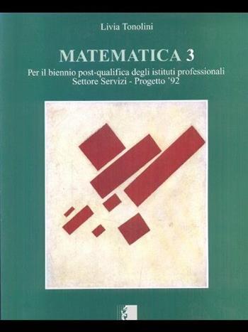 Matematica. Per gli Ist. professionali settore servizi. Vol. 3 - Livia Tonolini - Libro Minerva Scuola 1996 | Libraccio.it