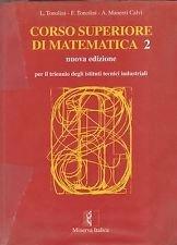 Corso superiore di matematica. industriali. Vol. 2 - Livia Tonolini, Franco Tonolini, Annamaria Manenti Calvi - Libro Minerva Scuola 1998 | Libraccio.it