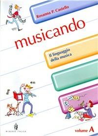 Musicando. Con quaderno di verifiche (A). Con audiocassetta - Rosanna P. Castello - Libro Minerva Scuola | Libraccio.it
