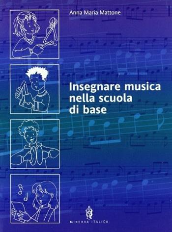 Insegnare musica nella scuola di base. Guida insegnante  - Libro Minerva Scuola 2008 | Libraccio.it