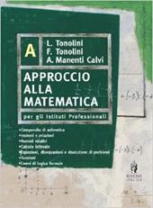 Approccio alla matematica. Vol. A. Per gli Ist. professionali