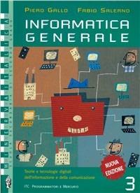 Informatica generale. Per gli Ist. tecnici commerciali. Vol. 3 - Piero Gallo, Fabio Salerno - Libro Minerva Scuola | Libraccio.it