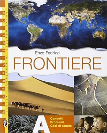 Frontiere. Vol. A: Concetti, problemi e casi di studio. - Enzo Fedrizzi - Libro Minerva Scuola 2006 | Libraccio.it