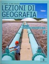 Lezioni di geografia. Vol. 2: Europa-Economia, istituzioni e Stati.