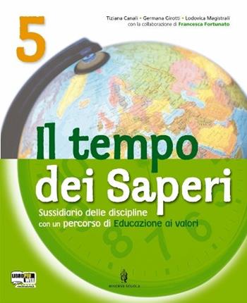 Tempo dei saperi. Per la 5ª classe elementare. - Lodovica Magistrali, Tiziana Canali, Germana Girotti - Libro Minerva Scuola 2009 | Libraccio.it