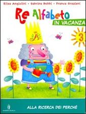 Re Alfabeto in vacanza. Vol. 3: Alla ricerca dei perché-Pirati dappertutto!.