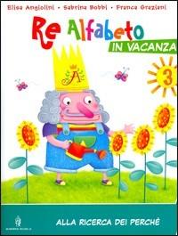 Re Alfabeto in vacanza. Per la Scuola elementare. Vol. 3: Alla ricerca dei perché-Pirati dappertutto!.  - Libro Minerva Scuola 2009 | Libraccio.it