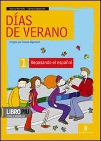 Dias de verano. Per le Scuole superiori. Vol. 1 - Daniela Rigamonti, Marco Morretta - Libro Minerva Scuola 2010 | Libraccio.it