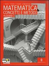 Matematica concetti e metodi. Algebra. Per le Scuole superiori. Con espansione online. Vol. 2