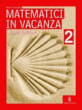 Matematici in vacanza. Per la Scuola media. Vol. 2