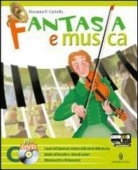Fantasia e musica. Strumenti, forme e storia della musica. Con DVD. - Rosanna Castello - Libro Minerva Scuola 2011 | Libraccio.it