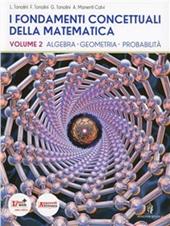 I fondamenti concettuali della matematica. Per i Licei scientifici. Con espansione online. Vol. 2