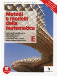 Metodi e modelli della matematica. Con espansione online. Vol. 5 - Franco Tonolini, Giuseppe Tonolini, Livia Tonolini - Libro Minerva Scuola 2012 | Libraccio.it