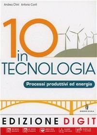10 in tecnologia. Processi produttivi ed energia. Per la Scuola media. Con CD-ROM. - A. Chini, A. Conti - Libro Minerva Scuola 2012 | Libraccio.it