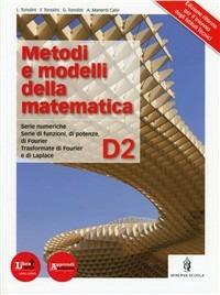 Metodi e modelli della matematica. Vol. D2. Con espansione online - Giuseppe Tonolini, Franco Tonolini, Livia Tonolini - Libro Minerva Scuola 2012 | Libraccio.it