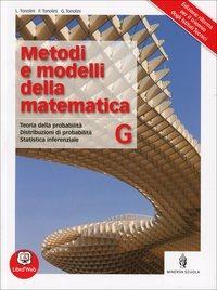Metodi e modelli della matematica. Per le Scuole superiori. Vol. 7 - Franco Tonolini, Giuseppe Tonolini, Livia Tonolini - Libro Minerva Scuola 2012 | Libraccio.it