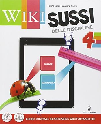 Wikisussi. Sussidiario scientifico. Per la 4ª classe elementare. Con e-book. Con espansione online - Girotti, Canali - Libro Minerva Scuola 2014 | Libraccio.it