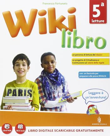 Wikilibro. Per la 5ª classe elementare. Con e-book. Con espansione online - Fortunato - Libro Minerva Scuola 2014 | Libraccio.it
