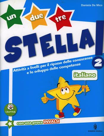 Un, due, tre stella! Italiano. Per la Scuola elmentare. Con espansione online. Vol. 2 - Daniela De Mico - Libro Minerva Scuola 2013 | Libraccio.it