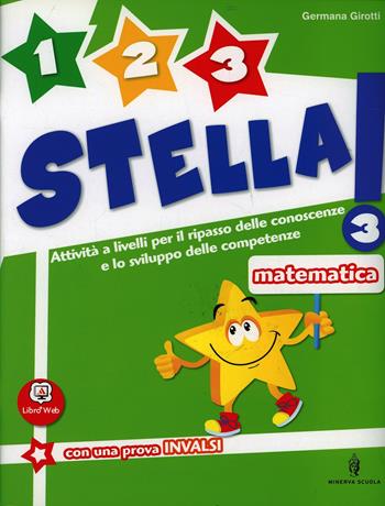 Un, due, tre stella! Matematica. Con espansione online. Vol. 3 - Germana Girotti - Libro Minerva Scuola 2013 | Libraccio.it