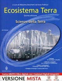 Ecosistema terra. Scienze della terra. Con e-book. Con espansione online - Massimo Boschetti, Enzo Fedrizzi - Libro Minerva Scuola 2014 | Libraccio.it