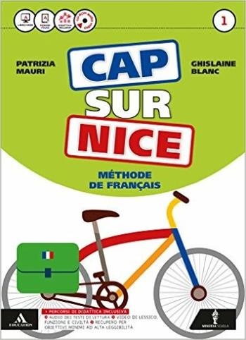 Cap sur nice. Ottavino verbi. Con CD-ROM. Con e-book. Con espansione online. Vol. 1 - Patrizia Mauri, Ghislaine Blanc - Libro Minerva Scuola 2016 | Libraccio.it