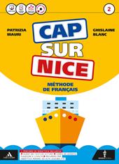 Cap sur nice. Méthode de français. Con 2 CD-ROM. Con e-book. Con espansione online. Vol. 2